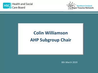 Colin Williamson  AHP Subgroup Chair  8th March 2019  Training Needs  Trauma Ward Study day (TWILS)