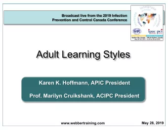 Adult Learning Styles  Karen K. Hoffmann, APIC President  Prof. Marilyn Cruikshank, ACIPC President