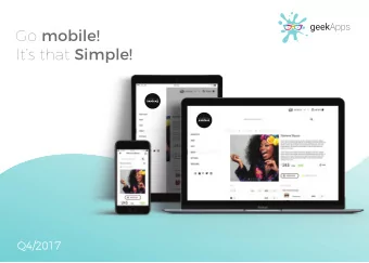 Go mobile! Its that Simple!  Q4/2017  Investment Highlights Disruptive end-to-end mobile app