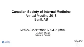 Canadian Society of Internal Medicine  Annual Meeting 2018  Banff, AB  MEDICAL ASSISTANCE IN DYING