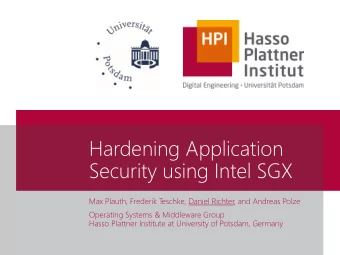 Hardening Application  Security using Intel SGX  Max Plauth, Frederik T  eschke, Daniel Richter,