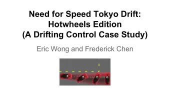 Need for Speed Tokyo Drift:  Hotwheels Edition  (A Drifting Control Case Study)  Eric Wong and