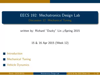 EECS 192: Mechatronics Design Lab  Discussion 12: Mechanical Tuning  written by: Richard