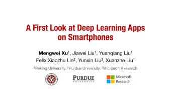 A First Look at Deep Learning Apps  on Smartphones Mengwei Xu 1 , Jiawei Liu 1 , Yuanqiang Liu 1