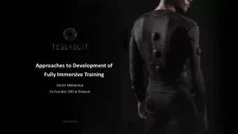 Approaches to Development of  Fully Immersive Training  Dimitri Mikhalchuk  Co-Founder, CRO at