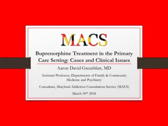 Buprenorphine Treatment in the Primary  Care Setting: Cases and Clinical Issues  Aaron David