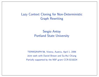 Lazy Context Cloning for Non-Deterministic  Graph Rewriting  Sergio Antoy  Portland State