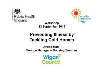 Preventing Illness by  g  y  Tackling Cold Homes  Anees Mank  Service Manager  Housing Services