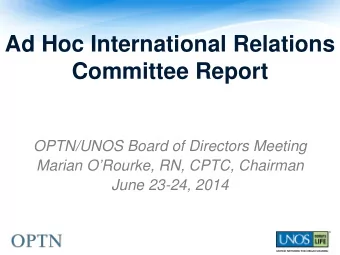 Ad Hoc International Relations  Committee Report  OPTN/UNOS Board of Directors Meeting  Marian