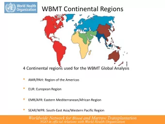 WBMT Continental Regions  4 Continental regions used for the WBMT Global Analysis    AMR/PAH: