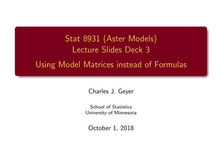 stat 8931 aster models lecture slides deck 3 using model