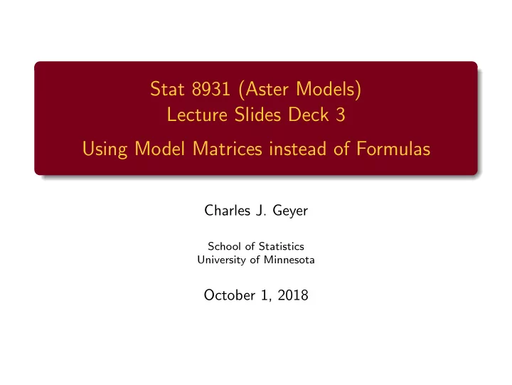 stat 8931 aster models lecture slides deck 3 using model