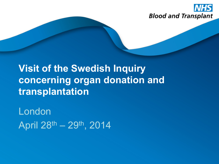 visit of the swedish inquiry concerning organ donation