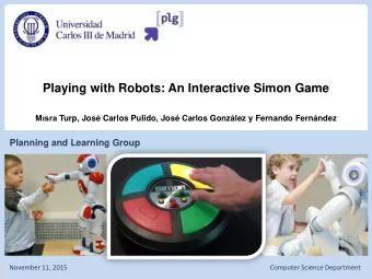 Playing with Robots: An Interactive Simon Game Msra Turp, Jos Carlos Pulido, Jos Carlos