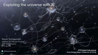 Exploring the universe with AI  Kevin Schawinski  Institute for Particle Physics  and Astrophysics