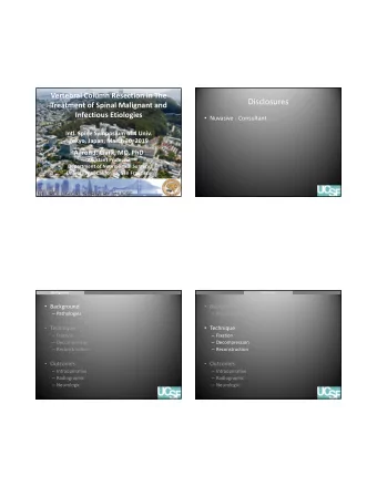 Disclosures Treatment of Spinal Malignant and Infectious Etiologies  Nuvasive  Consultant