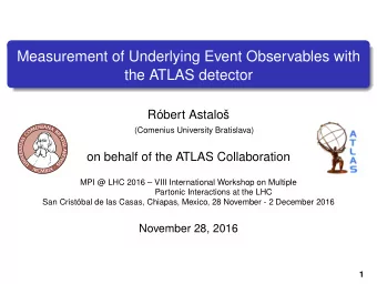 Measurement of Underlying Event Observables with  the ATLAS detector  Rbert Astalo  (Comenius