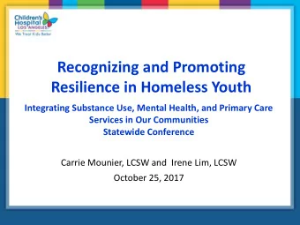 Resilience in Homeless Youth  Integrating Substance Use, Mental Health, and Primary Care  Services