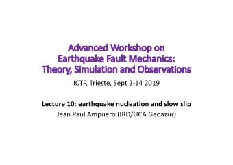 Adv  Advanced  anced Worksho  shop  p on  n  Ea  Earthquake Fa  Fault Mechanics:  The  Theory,  ,