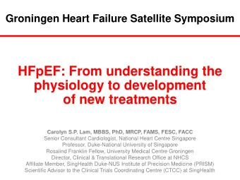 physiology to development  of new treatments  Carolyn S.P. Lam, MBBS, PhD, MRCP, FAMS, FESC, FACC