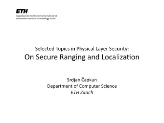 On  Secure  Ranging  and  Localiza:on     Srdjan  apkun   Department