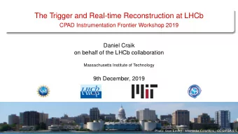 The Trigger and Real-time Reconstruction at LHCb  CPAD Instrumentation Frontier Workshop 2019