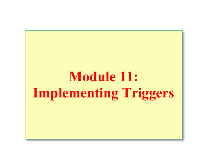 module 11 implementing triggers overview