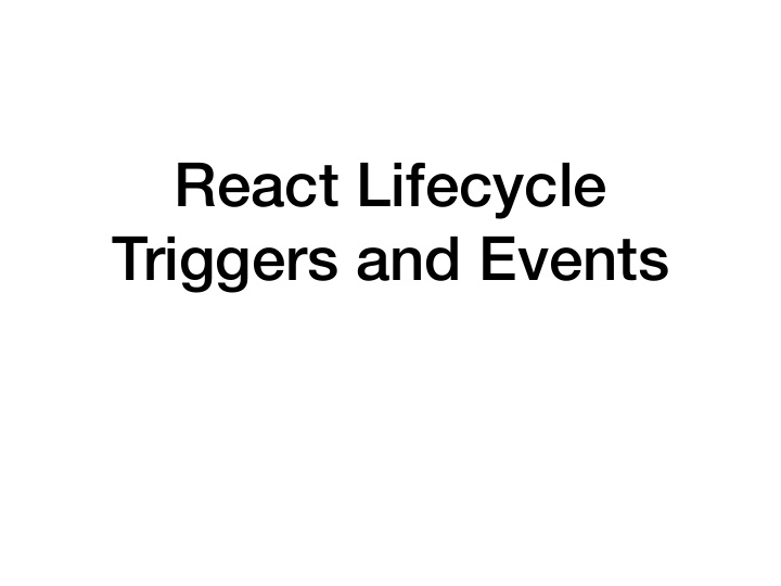 react lifecycle triggers and events component lifecycle