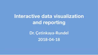 Interactive data visualization  and reporting Dr. etinkaya-Rundel  2018-04-18  Project tips