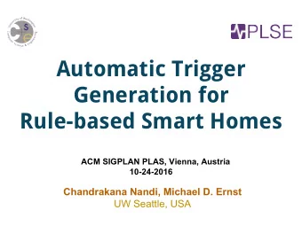Automatic Trigger  Generation for  Rule-based Smart Homes  ACM SIGPLAN PLAS, Vienna, Austria