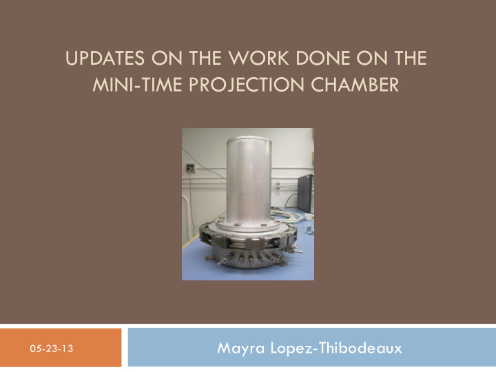 updates on the work done on the mini time projection