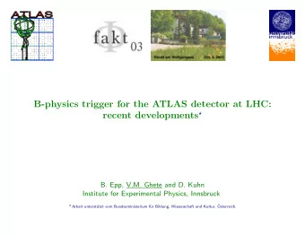 B-physics trigger for the ATLAS detector at LHC: recent developments   B. Epp, V.M. Ghete and D.
