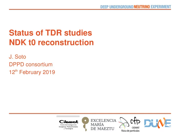 status of tdr studies ndk t0 reconstruction