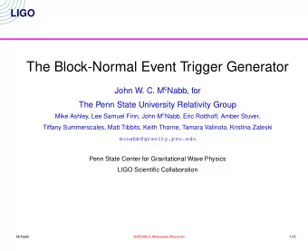 The Block-Normal Event Trigger Generator John W. C. M c  Nabb, for  The Penn State University