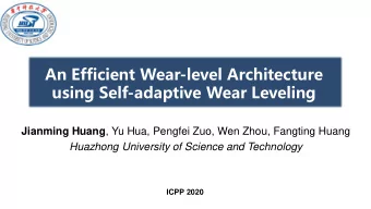 An Efficient Wear-level Architecture  using Self-adaptive Wear Leveling Jianming Huang , Yu Hua,