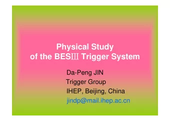 Physical Study of the BES  Trigger System  Da-Peng JIN  Trigger Group  IHEP, Beijing, China