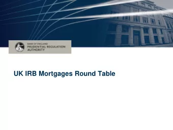 UK IRB Mortgages Round Table  Agenda  Topic  Opening  UK IRB Mortgage Thematic    Background