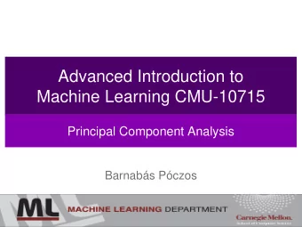 Advanced Introduction to  Machine Learning CMU-10715  Principal Component Analysis  Barnabs