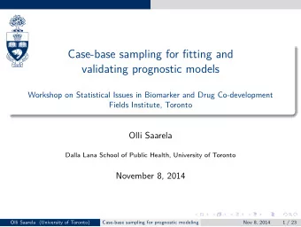 Case-base sampling for fitting and  validating prognostic models  Workshop on Statistical Issues in