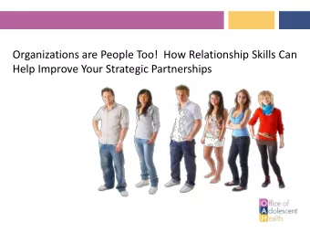 Organizations are People Too!  How Relationship Skills Can  Help Improve Your Strategic