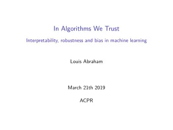 In Algorithms We Trust  Interpretability, robustness and bias in machine learning  Louis Abraham