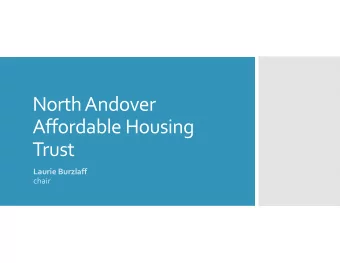 North Andover Affordable Housing  Trust Laurie Burzlaff  chair First created trust in 1988 Passed