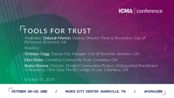 TOOLS FOR TRUST Moderator : Deb  eborah Morto  ton, Deputy Director, Parks &amp; Recreation, City