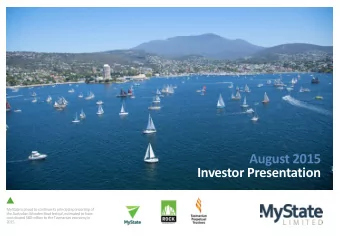 August 2015  Investor Presentation  MyState is proud to continue its principal sponsorship of  the
