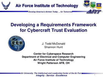 Developing a Requirements Framework  for Cybercraft Trust Evaluation  J. Todd McDonald  Shannon