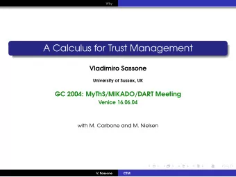 A Calculus for Trust Management  Vladimiro Sassone  University of Sussex, UK  GC 2004: