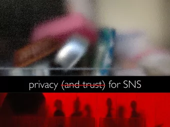 privacy (and trust) for SNS me ! &quot; many social networks (fragmented?)  diversity is good!  How