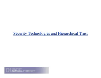 Security Technologies and Hierarchical Trust  Security Technologies and Hierarchical Trust  Today