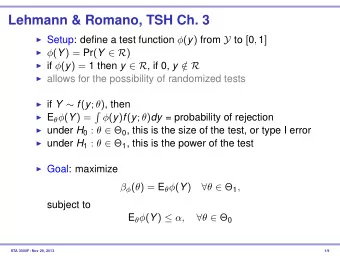 Lehmann &amp; Romano, TSH Ch. 3  Setup: define a test function  ( y ) from Y to [ 0 , 1 ]
