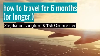 how to travel for 6 months  (or longer!)  Stephanie Langford &amp; Tsh Oxenreider  links: